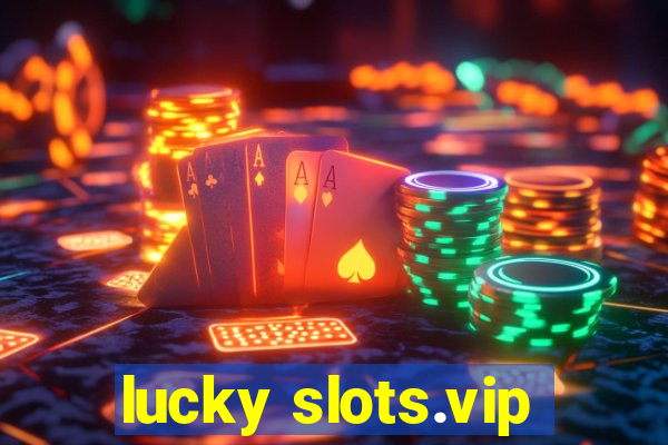 lucky slots.vip